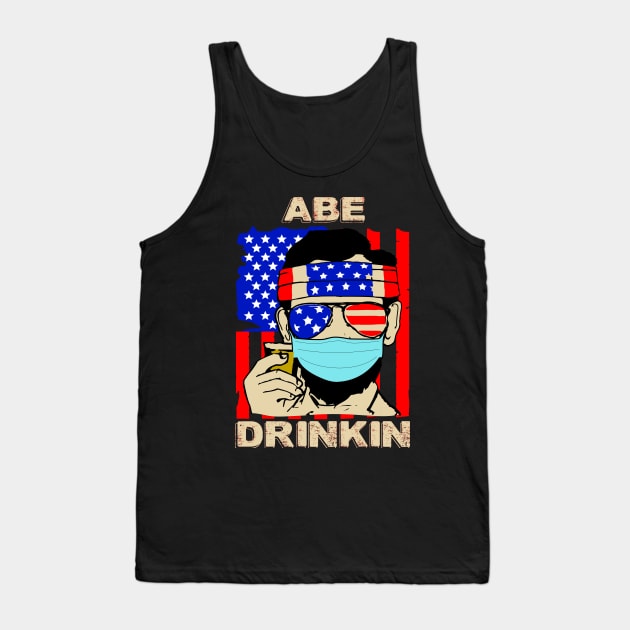 ABE DRINKIN..4th of july celebration 2020 gift Tank Top by DODG99